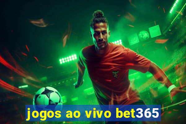 jogos ao vivo bet365