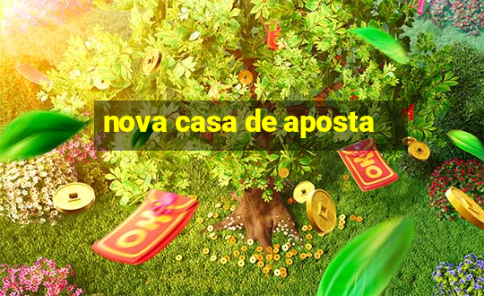 nova casa de aposta