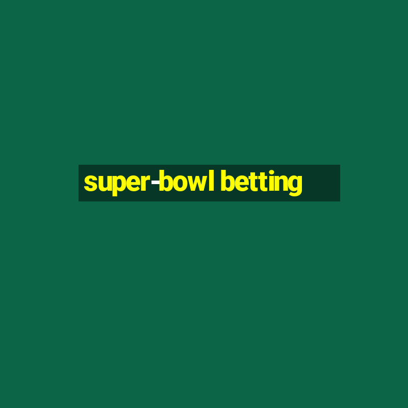 super-bowl betting