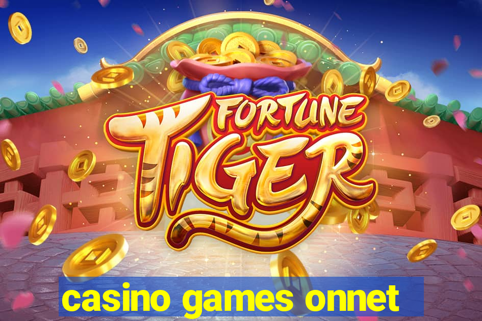 casino games onnet