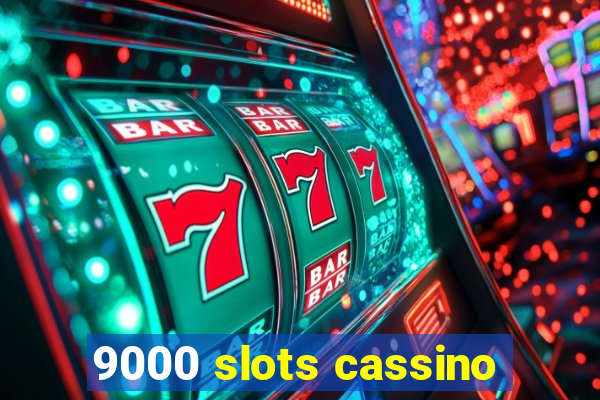 9000 slots cassino