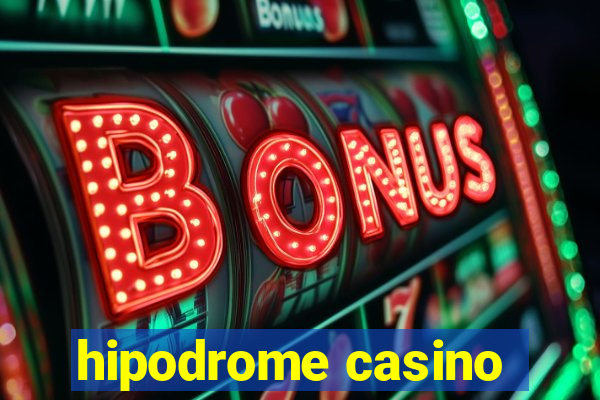 hipodrome casino