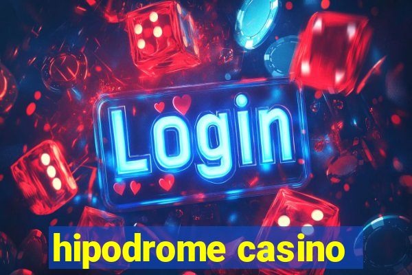 hipodrome casino