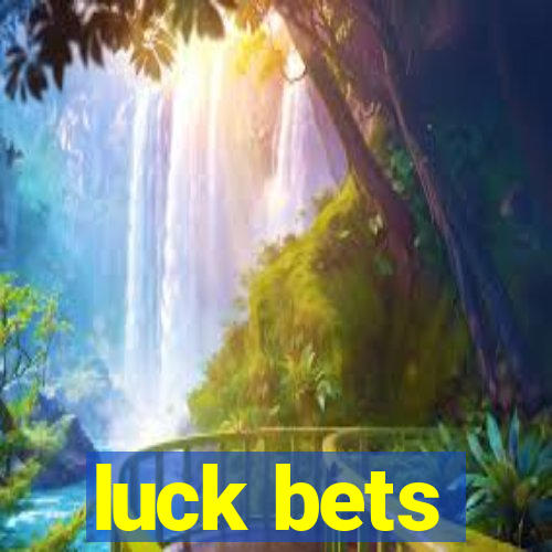 luck bets