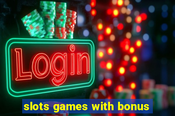 slots games with bonus