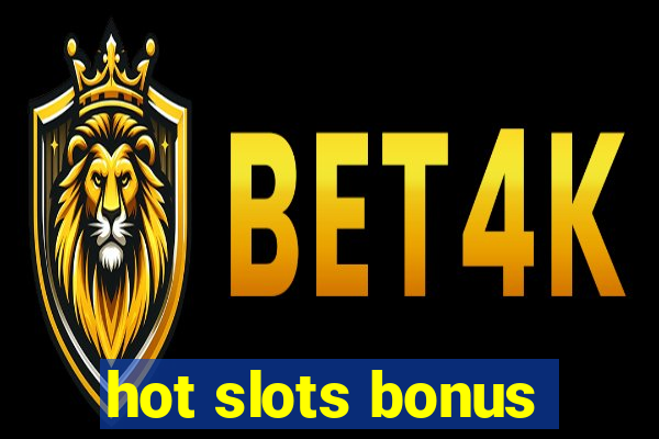 hot slots bonus