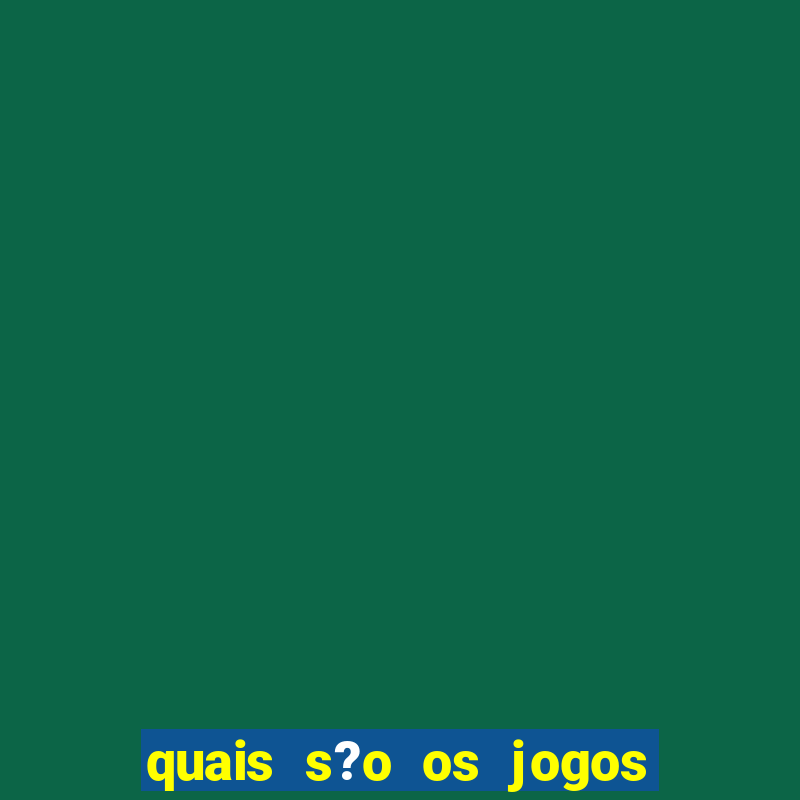 quais s?o os jogos de aposta