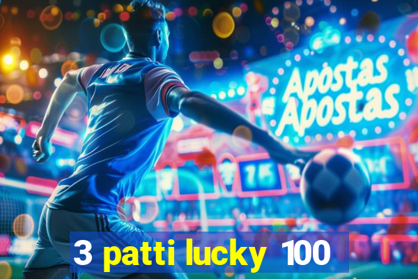 3 patti lucky 100