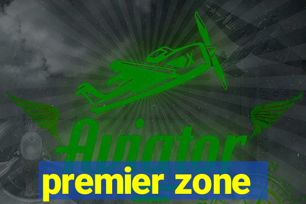 premier zone