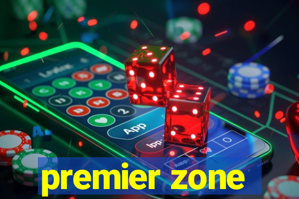 premier zone