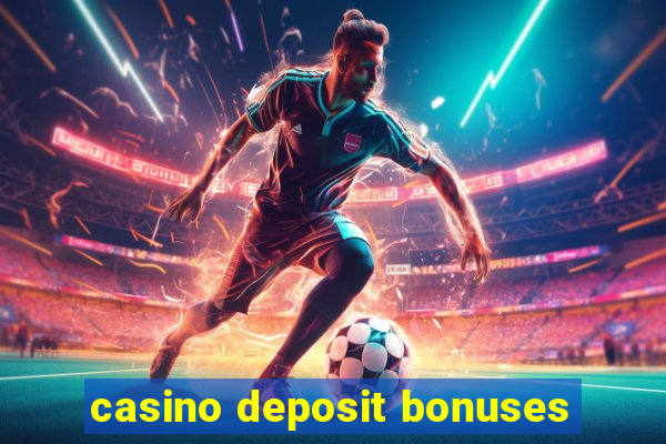 casino deposit bonuses