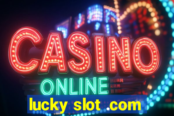 lucky slot .com