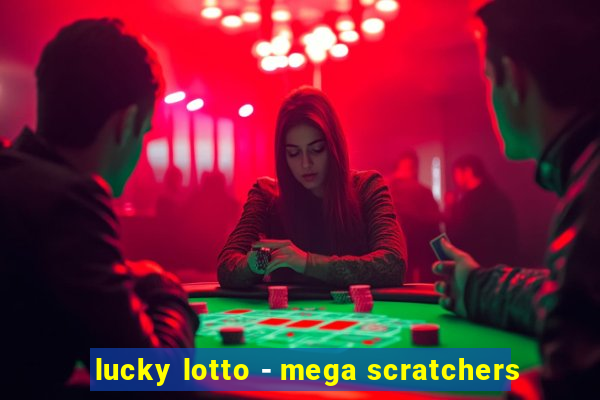 lucky lotto - mega scratchers