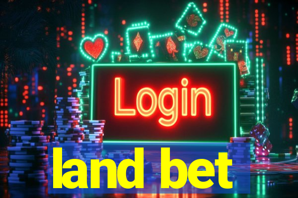 land bet