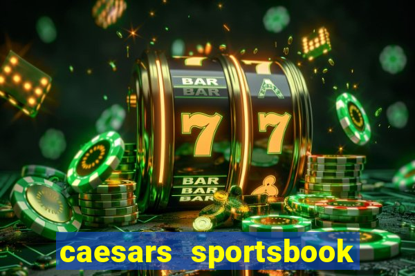 caesars sportsbook & casino