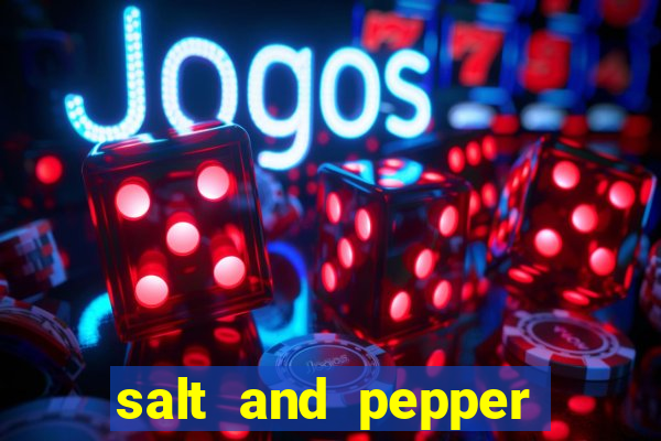 salt and pepper song push it