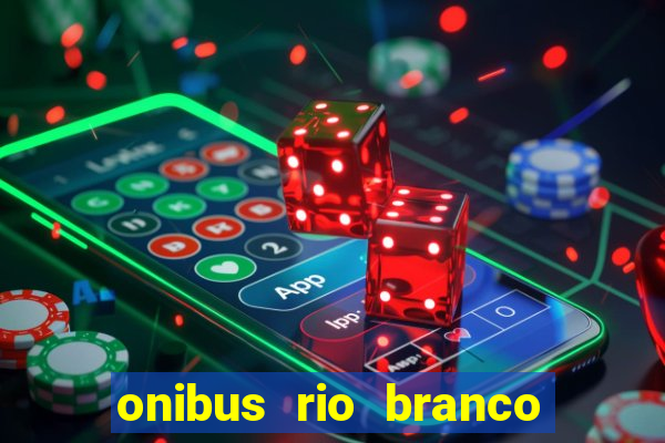 onibus rio branco porto velho