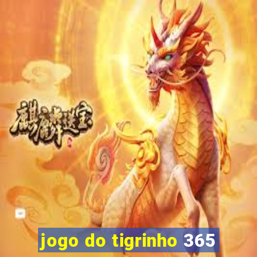 jogo do tigrinho 365