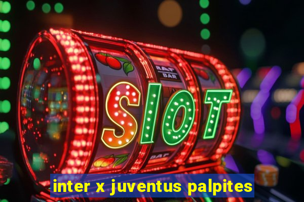 inter x juventus palpites