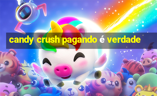 candy crush pagando é verdade