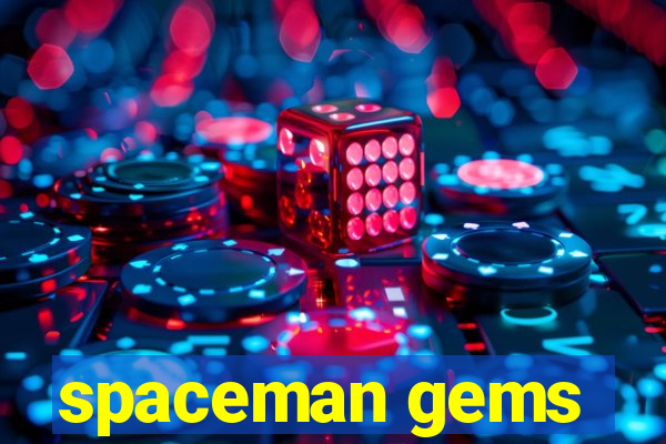 spaceman gems