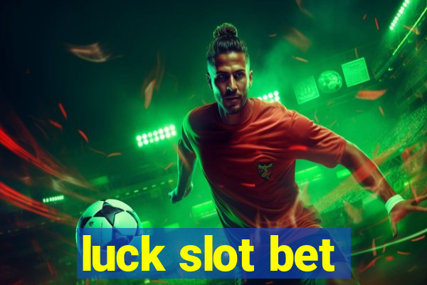 luck slot bet