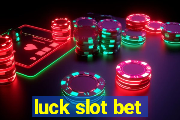 luck slot bet