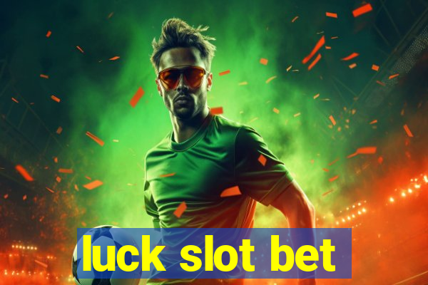 luck slot bet