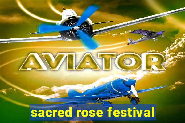 sacred rose festival