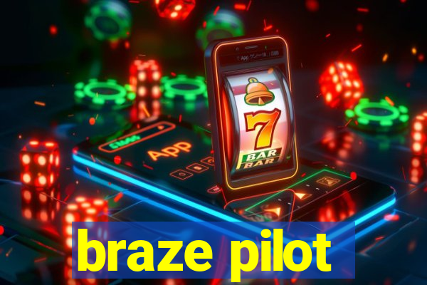 braze pilot