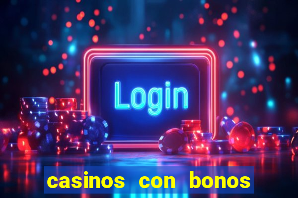 casinos con bonos de bienvenida