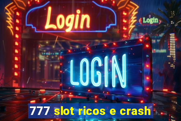 777 slot ricos e crash