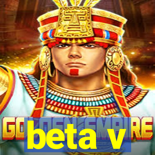 beta v