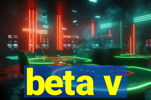 beta v