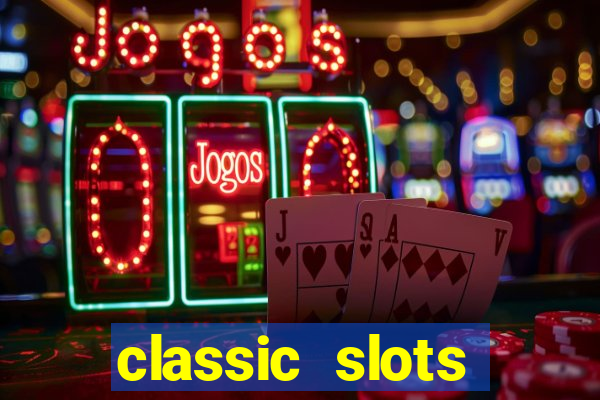 classic slots casino 7a8v