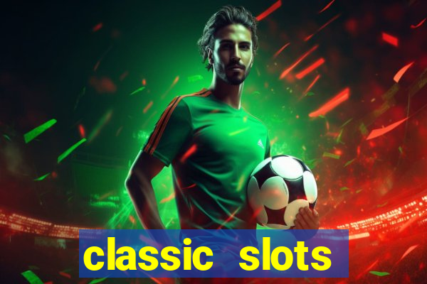 classic slots casino 7a8v