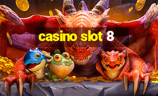 casino slot 8