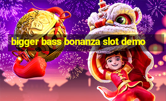 bigger bass bonanza slot demo