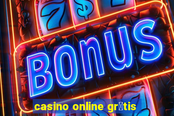 casino online gr谩tis