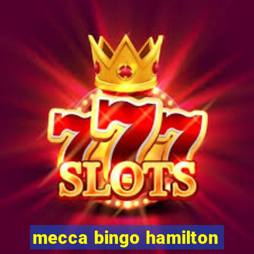 mecca bingo hamilton