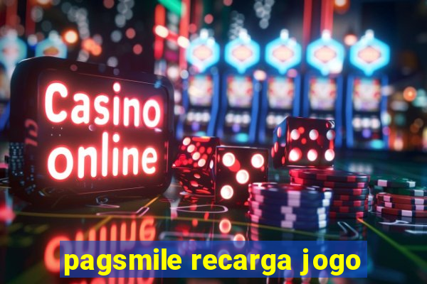 pagsmile recarga jogo