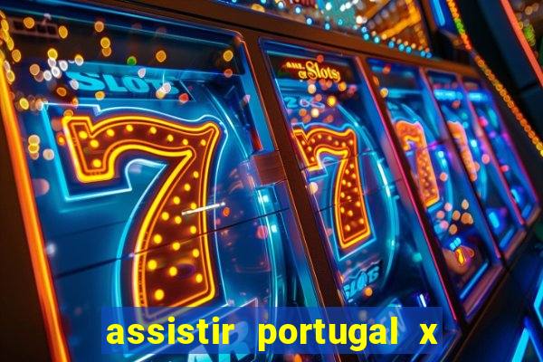 assistir portugal x franca ao vivo