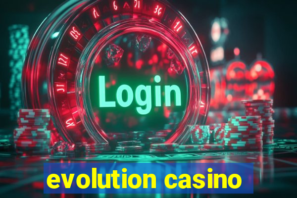 evolution casino