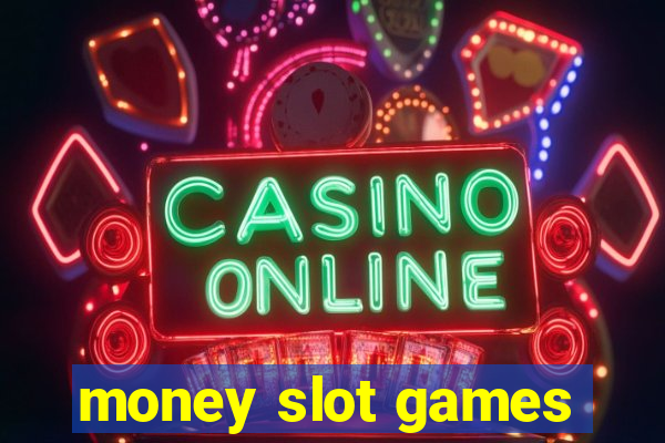 money slot games