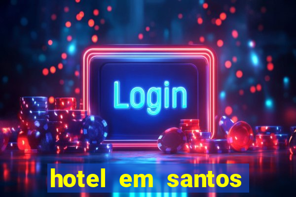 hotel em santos perto da vila belmiro