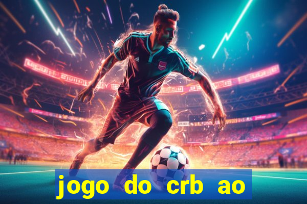 jogo do crb ao vivo hoje