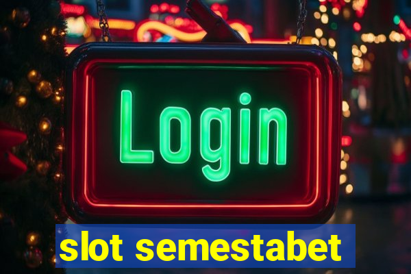 slot semestabet