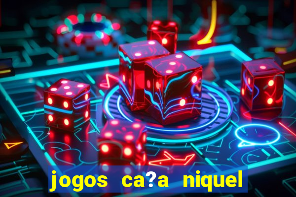 jogos ca?a niquel que paga dinheiro real