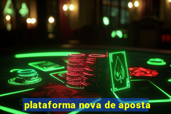 plataforma nova de aposta