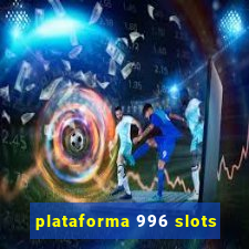 plataforma 996 slots